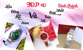 top 10 mau dong ho nam va nu ban chay nhat o binh chanh hien nay