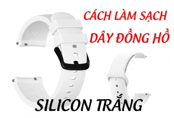 cach lam sach day dong ho silicon mau trang day da day vai day kim loai