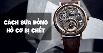 cach sua dong ho co bi chet chi trong vai buoc don gian