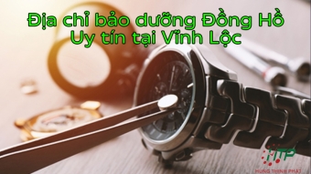 dia chi bao duong dong ho uy tin tai vinh loc