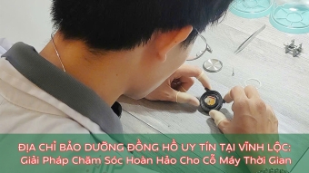 dia chi bao duong dong ho uy tin tai vinh loc  giai phap cham soc hoan hao cho co may thoi gian