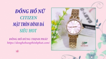 dong ho nu citizen mat tron dinh da sieu hot