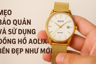 meo bao quan va su dung dong ho aolix ben dep nhu moi