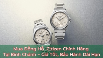 mua dong ho citizen chinh hang tai binh chanh  ?? lua chon hoan hao cho nguoi yeu thoi gian chuan nhat