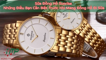 sua dong ho sunrise  ?? nhung dieu ban can biet truoc khi mang dong ho di sua